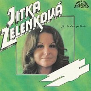 Jitka Zelenková – Já, láska pálivá