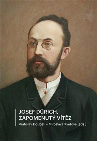 Josef Dürich. Zapomenutý vítěz - Vratislav Doubek, Miroslava Květová