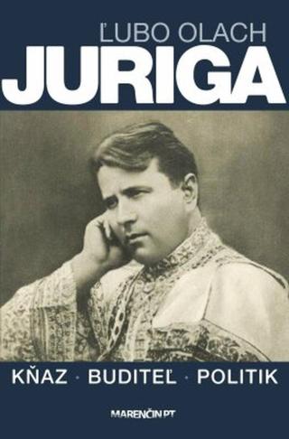 Juriga|kňaz, buditeľ, politik - Ľubo Olach - e-kniha