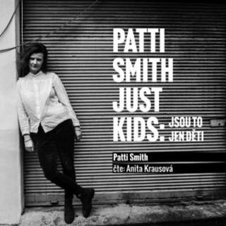 Just Kids: Jsou to jen děti - Patti Smith - audiokniha