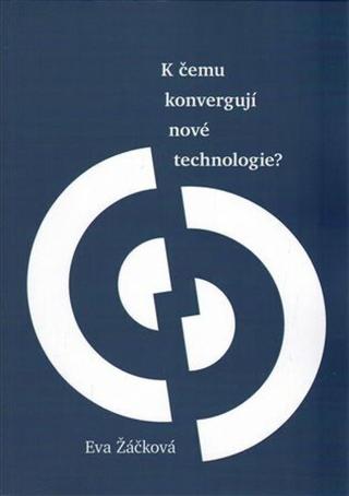 K čemu konvergují nové technologie? - Eva Žáčková