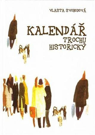 Kalendář trochu historický - Vlasta Svobodová