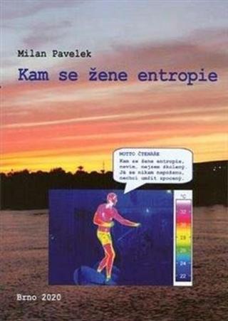 Kam se žene entropie - Milan Pavelek
