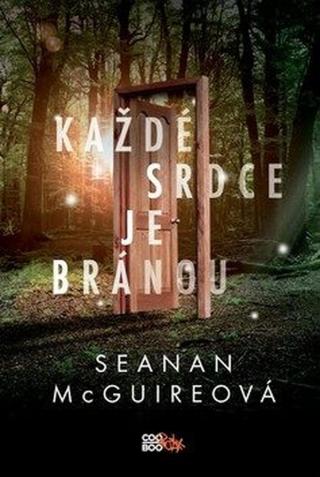 Každé srdce je bránou - Seanan McGuireová