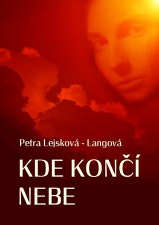 Kde končí nebe - Petra Lejsková-Langová - e-kniha