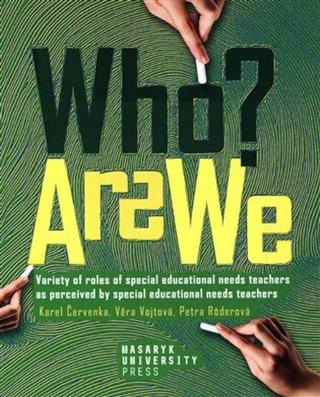 Kdo jsme? / Who are we? - Rozmanitost rolí speciálního pedagoga očima speciálního pedagoga / Variety of roles of special educational needs teachers as