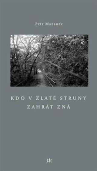 Kdo v zlaté struny zahrát zná - Petr Mazanec