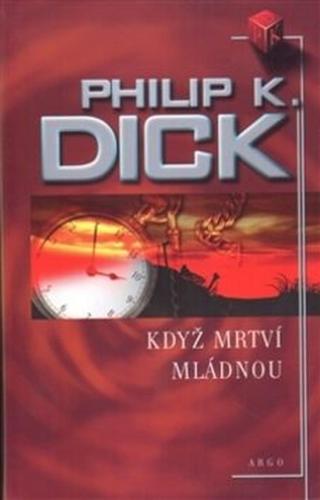 Když mrtví mládnou - Philip K. Dick