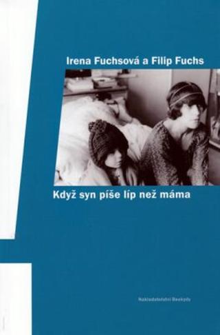 Když syn píše líp než máma - Irena Fuchsová, Filip Fuchs