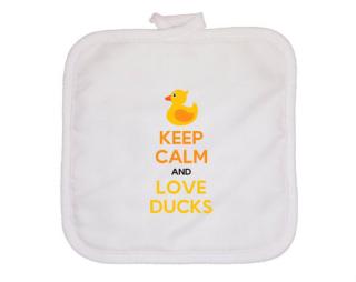 Keep calm and love ducks Chňapka čtverec