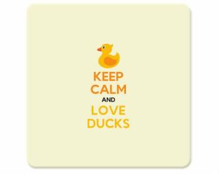 Keep calm and love ducks Tácek na nápoje
