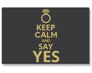 Keep calm and say YES Kuchyňské prkénko