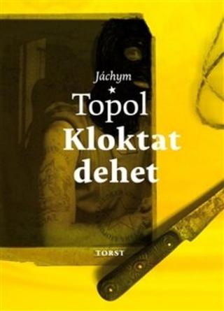 Kloktat dehet - Jáchym Topol