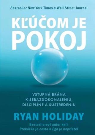 Kľúčom je pokoj - Ryan Holiday