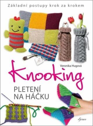 Knooking – pletení na háčku. Základní postupy krok za krokem - Veronika Hugová