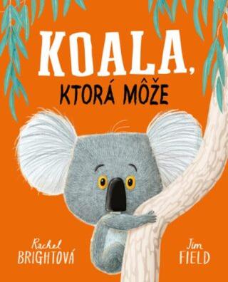 Koala, ktorá môže - Rachel Bright