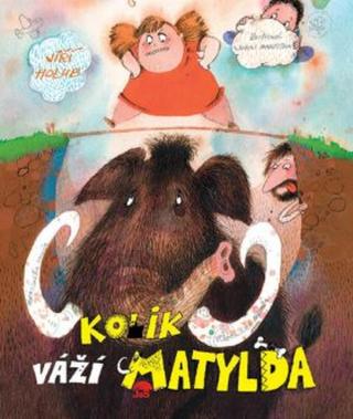 Kolik váží Matylda - Jiří Holub