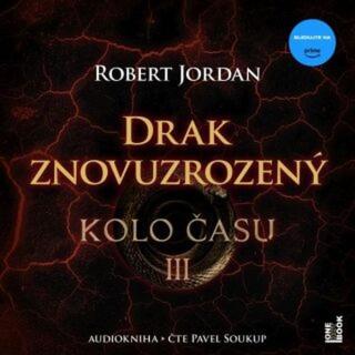 Kolo času III.: Drak Znovuzrozený - Robert Jordan - audiokniha