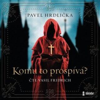 Komu to prospívá - Pavel Hrdlička - audiokniha