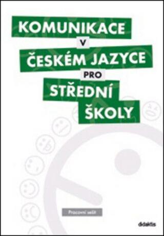 Komunikace v českém jazyce pro SŠ - Pracovní sešit