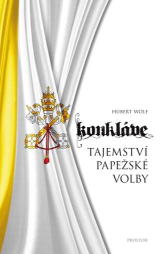 Konkláve - Tajemství papežské volby - Hubert Wolf - e-kniha