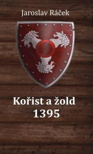 Kořist a žold 1395 - Jaroslav Racek