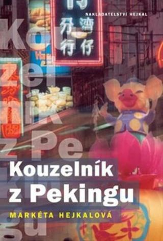 Kouzelník z Pekingu - Markéta Hejkalová