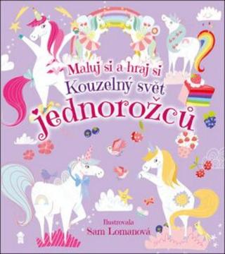 Kouzelný svět jednorožců - Lomanová Sam