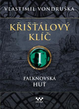 Křišťálový klíč - Falknovská huť - Vlastimil Vondruška - e-kniha