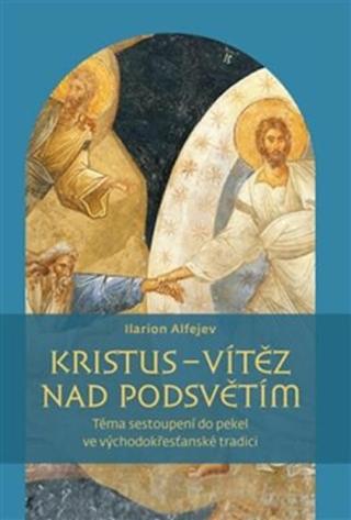 Kristus - vítěz nad podsvětím - Ilarion Alfejev