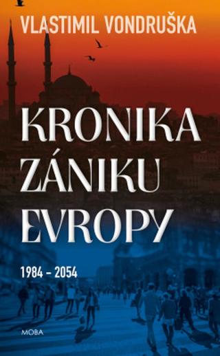 Kronika zániku Evropy - Vlastimil Vondruška - e-kniha