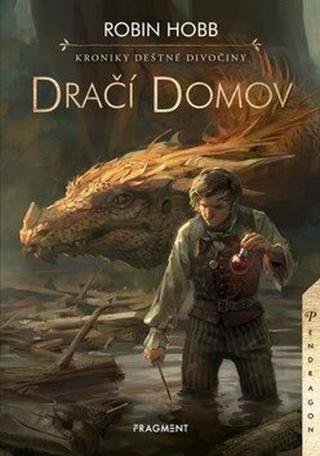 Kroniky Deštné divočiny - Dračí domov - Robin Hobb