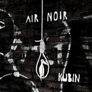Kubin – Air Noir