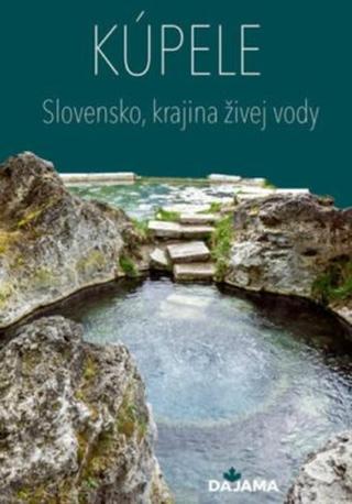Kúpele - Slovensko, krajina živej vody - Martin Kassarda
