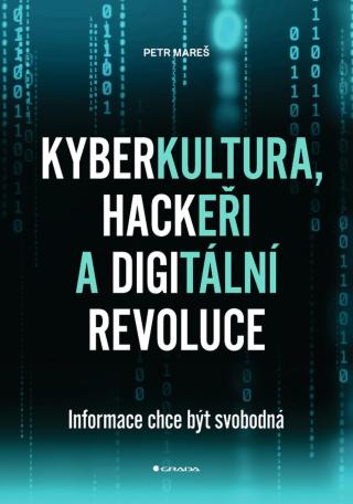 Kyberkultura, hackeři a digitální revoluce, Mareš Petr