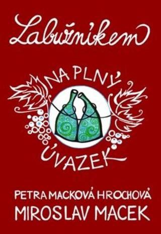 Labužníkem na plný úvazek  - Miroslav Macek, Petra Macková Hrochová