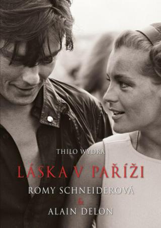 Láska v Paříži – Romy Schneiderová a Alain Delon - Wydra Thilo - e-kniha