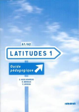 Latitudes 1 A1/A2 - Guide pédagogique - Régine Mérieux, Yves Loiseau, Emmanuel Lainé