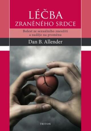 Léčba zraněného srdce - Allender Dan B.