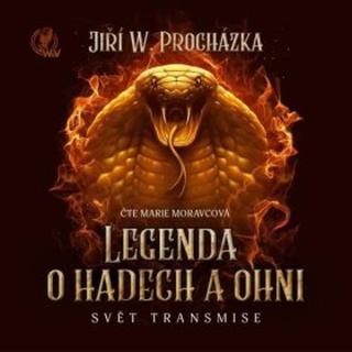 Legenda o hadech a ohni - Jiří W. Procházka - audiokniha