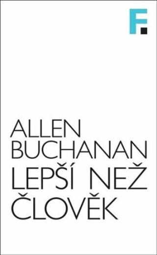 Lepší než člověk - Allen Buchanan