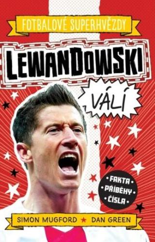 Lewandowski. Fotbalové superhvězdy - Dan Green, Simon Mugford