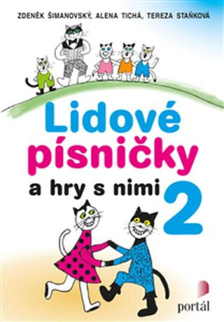 Lidové písničky a hry s nimi 2 - Zdeněk Šimanovský, Alena Tichá, Tereza Staňková