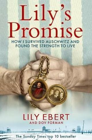 Lily´s Promise : How I Survived Auschwitz and Found the Strength to Live - Ebert Lily