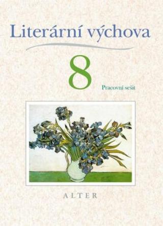 Literární výchova pro 8. ročník ZŠ - Hana Staudková, Miroslava Horáčková