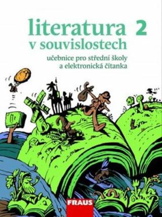 Literatura v souvislostech 2 Učebnice literatury pro střední školy - Jakubíček Daniel