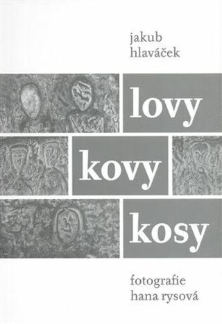 Lovy kovy kosy - Jakub Hlaváček