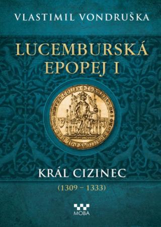 Lucemburská epopej I - Vlastimil Vondruška - e-kniha