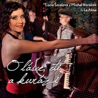 Lucia Šoralová – O lásce, cti a kuráži