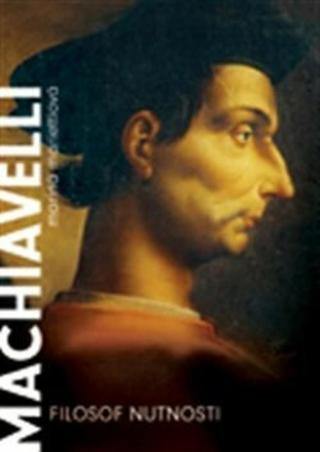 Machiavelli. Filozof nutnosti - Marina Mariettiová